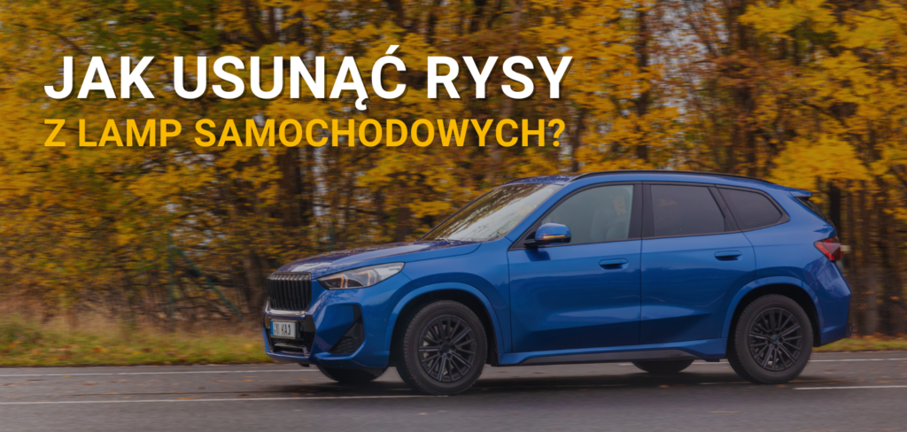 jak usunąć rysy z reflektorów samochodu?